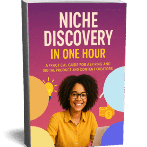Niche Discovery in One Hour: A Practical Guide for Aspiring and Beginning Digital Product and Content Creators.